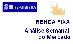 INVESTIMENTOS - RENDA FIXA - Anlise Semanal do Mercado: Maior demanda por Risco