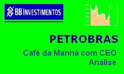 PETROBRAS - Caf da Manh com CEO - Avaliao da Apresentao